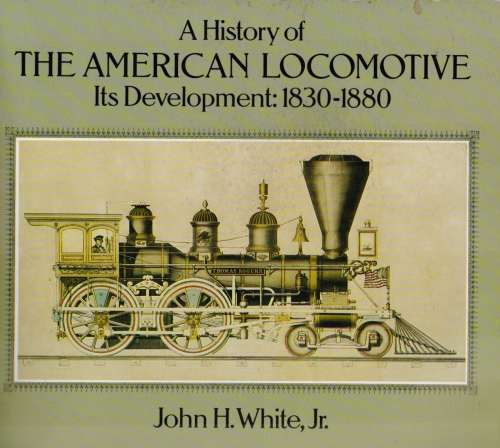 A History of the American Locomotive.